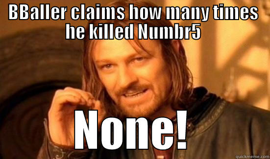 BBALLER CLAIMS HOW MANY TIMES HE KILLED NUMBR5 NONE! Boromir
