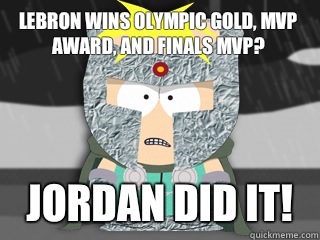 Lebron wins Olympic gold, MVP award, and finals MVP? JORDAN DID IT!  