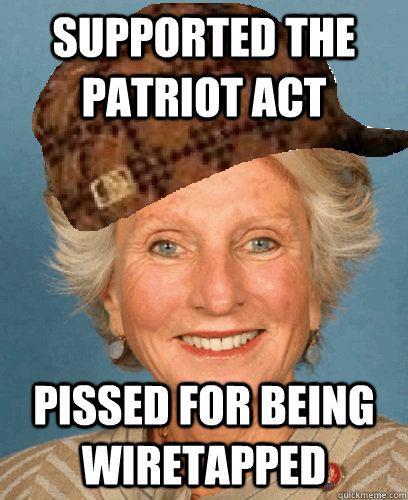 supported the patriot act pissed for being wiretapped  