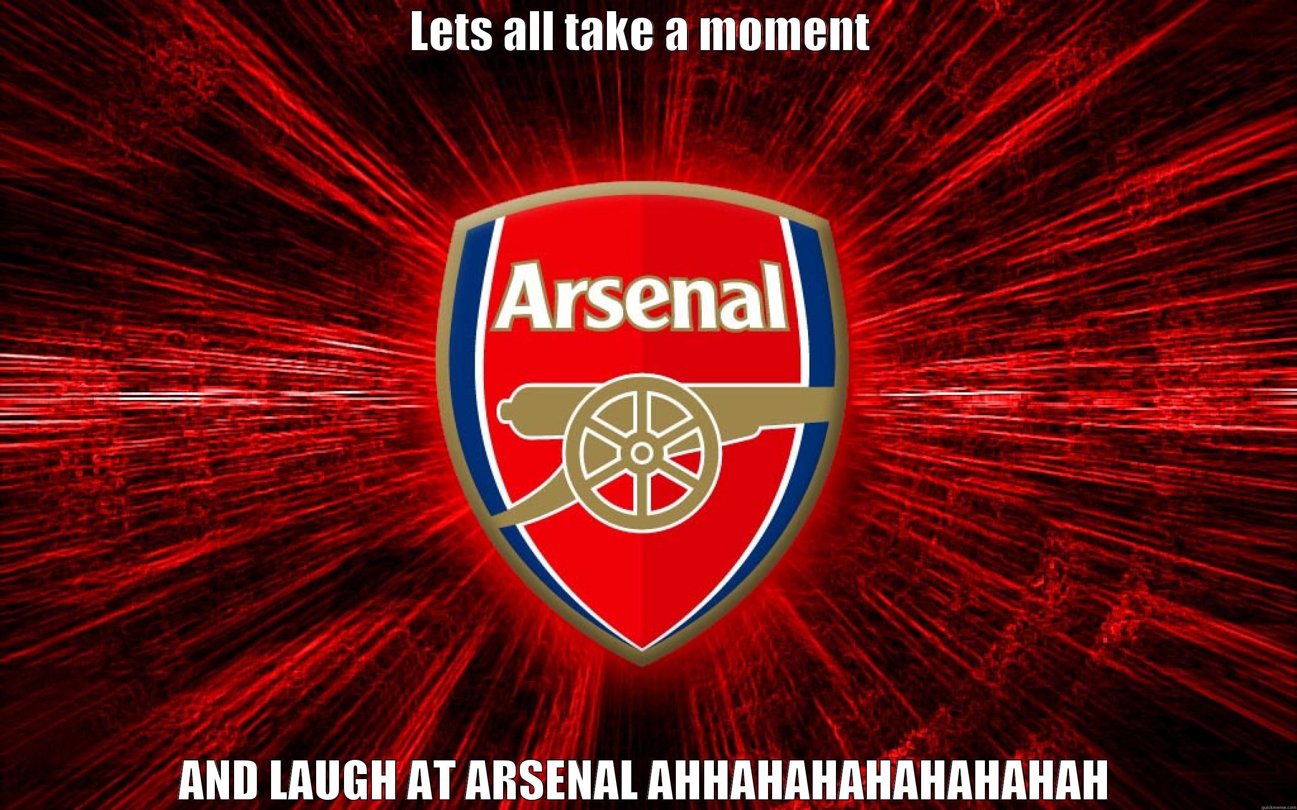 Lets all laugh at arsenal - LETS ALL TAKE A MOMENT  AND LAUGH AT ARSENAL AHHAHAHAHAHAHAHAH Misc