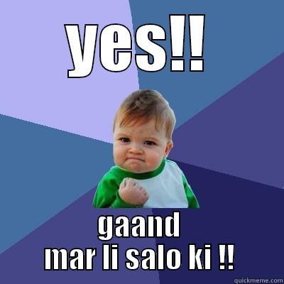 YES!! GAAND MAR LI SALO KI !! Success Kid
