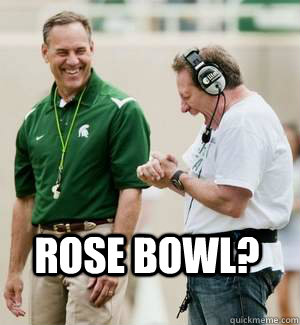 Rose Bowl?  MSU Rose Bowl