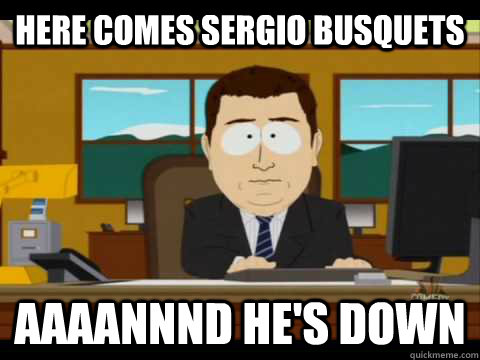 Here comes Sergio Busquets Aaaannnd he's down  Aaand its gone