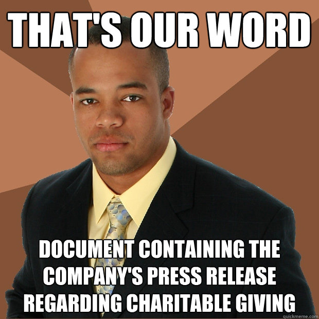 That's OUR word document containing the company's press release regarding charitable giving  Successful Black Man