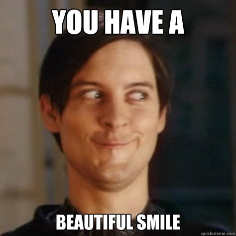 YOU HAVE A  BEAUTIFUL SMILE - YOU HAVE A  BEAUTIFUL SMILE  seriously happy tobey maguire