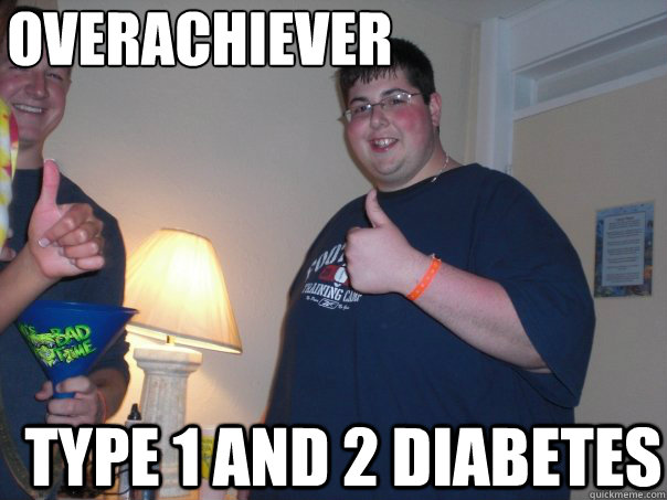 overachiever type 1 and 2 diabetes  