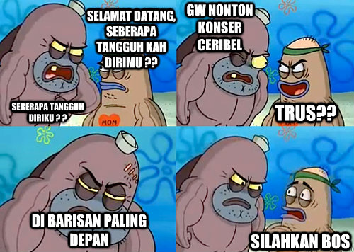 Selamat datang, seberapa tangguh kah dirimu ?? seberapa tangguh diriku ? ? gw nonton konser ceribel di barisan paling depan  silahkan bos  trus?? Caption 7 goes here  Salty Spitoon How Tough Are Ya