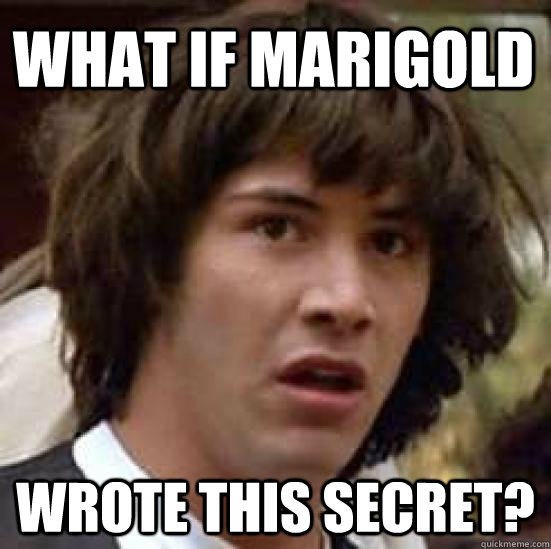 What if Marigold Wrote this secret?  conspiracy keanu