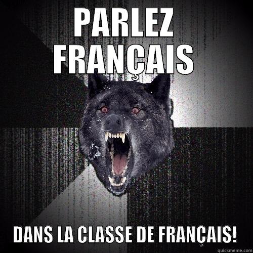 PARLEZ FRANÇAIS DANS LA CLASSE DE FRANÇAIS! Insanity Wolf