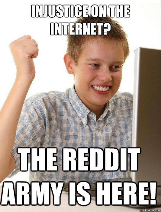 INJUSTICE ON THE INTERNET? THE REDDIT ARMY IS HERE!  First Day on the Internet Kid
