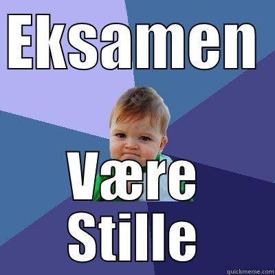 EKSAMEN  VÆRE STILLE Success Kid