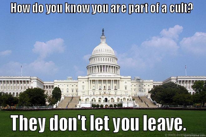 HOW DO YOU KNOW YOU ARE PART OF A CULT? THEY DON'T LET YOU LEAVE.   Misc