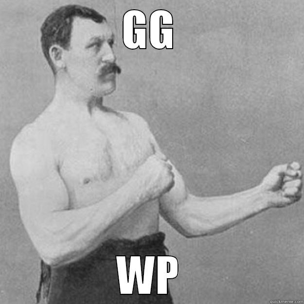 GG WP overly manly man