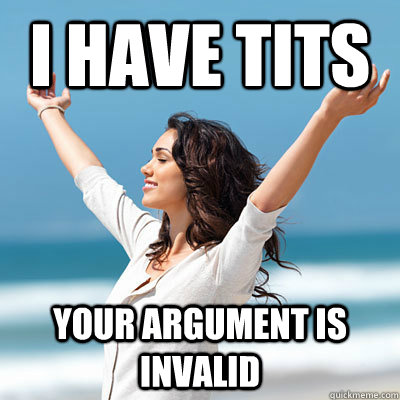 I have tits your argument is invalid - I have tits your argument is invalid  Emancipated Emily