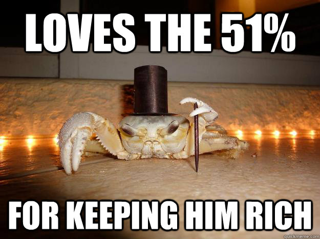 loves the 51% for keeping him rich  Fancy Crab