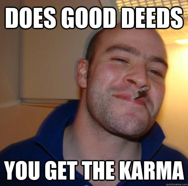 Does good deeds you get the karma - Does good deeds you get the karma  Misc