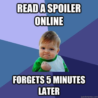 Read a spoiler online forgets 5 minutes later  Success Kid