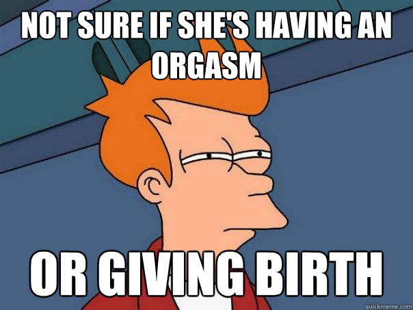 not sure if she's having an orgasm or giving birth  Futurama Fry