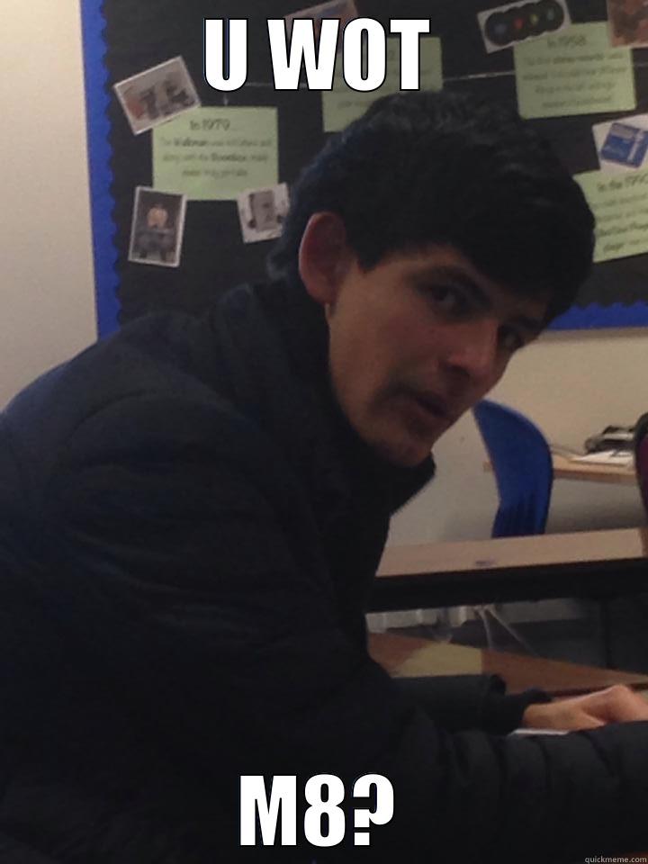 U WOT M8? Misc
