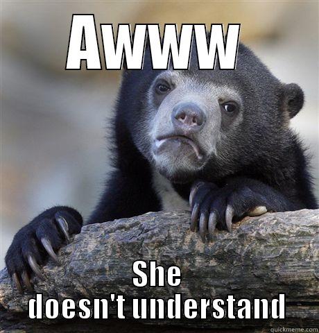 AWWW SHE DOESN'T UNDERSTAND Confession Bear