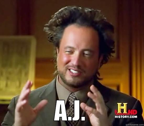  A.J. Ancient Aliens