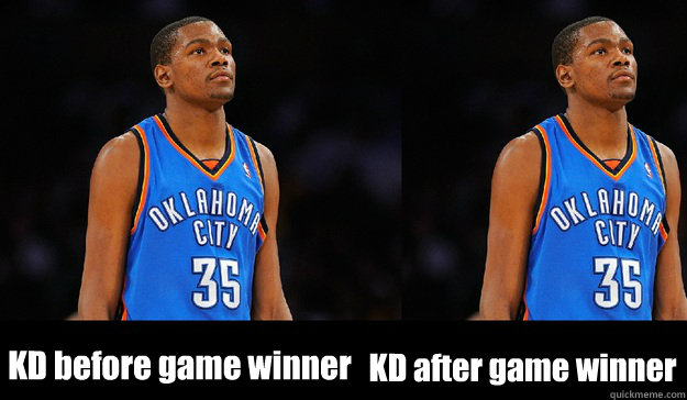 KD before game winner KD after game winner  Kevin Durant