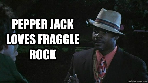pepper jack loves fraggle rock - pepper jack loves fraggle rock  Misc