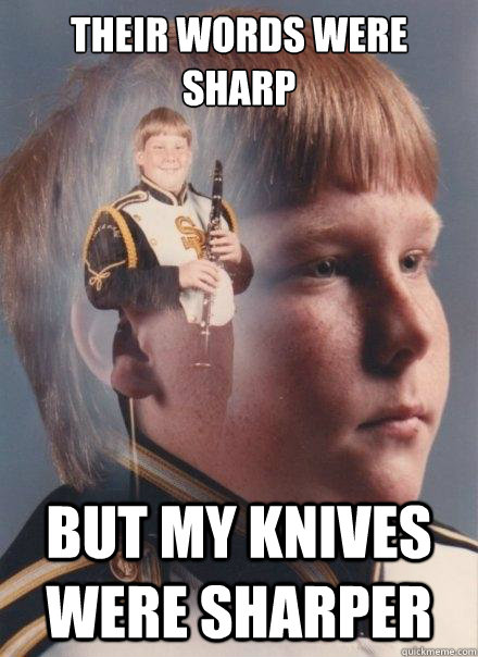 Their words were sharp but my knives were sharper  PTSD Clarinet Boy