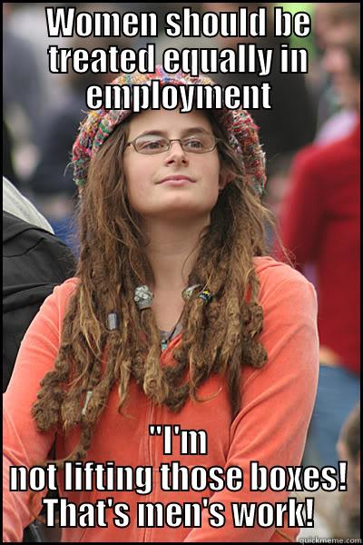 Feminism 101 - WOMEN SHOULD BE TREATED EQUALLY IN EMPLOYMENT 