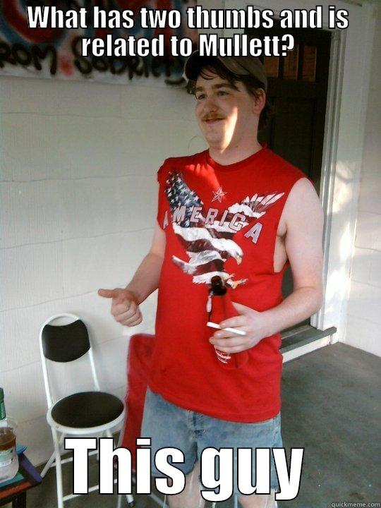 WHAT HAS TWO THUMBS AND IS RELATED TO MULLETT? THIS GUY Redneck Randal