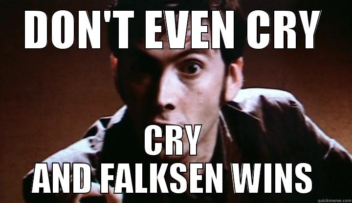 Dont Cry Fellow Sassassins! - DON'T EVEN CRY CRY AND FALKSEN WINS Misc
