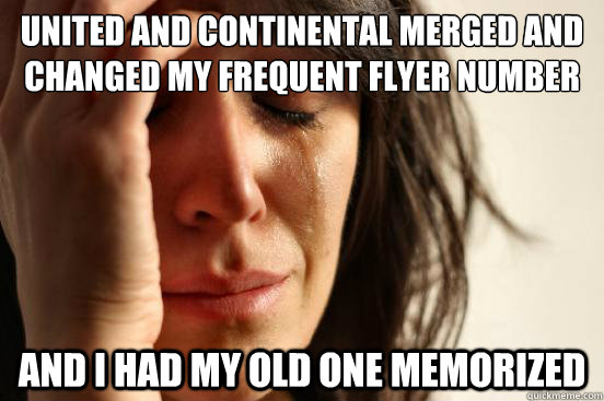 United and Continental merged and changed my frequent flyer number and I had my old one memorized  First World Problems