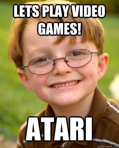 Lets play video games! Atari  Disappointing Childhood Friend
