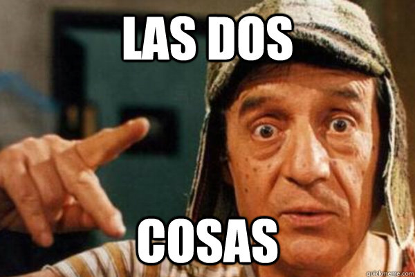 Las dos Cosas  Chavo del 8 Las dos Cosas