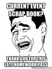 Current event scrap book? Thank god for this late homework pass   Yao meme
