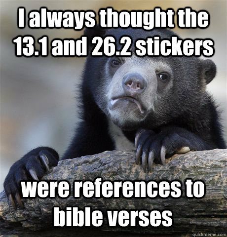 I always thought the 13.1 and 26.2 stickers were references to bible verses - I always thought the 13.1 and 26.2 stickers were references to bible verses  Confession Bear