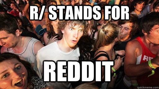 r/ stands for   reddit  Sudden Clarity Clarence