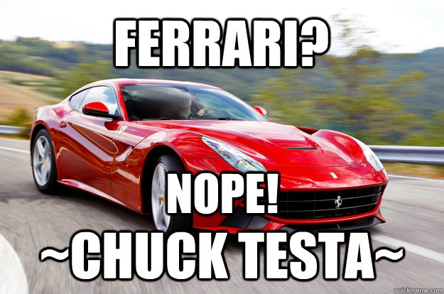 ferrari? ~chuck testa~ Nope! - ferrari? ~chuck testa~ Nope!  Nice Trade