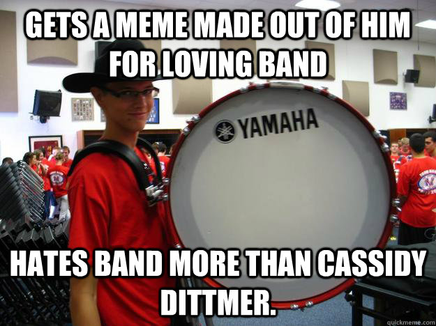 gets a meme made out of him for loving band hates band more than Cassidy  Dittmer.  
