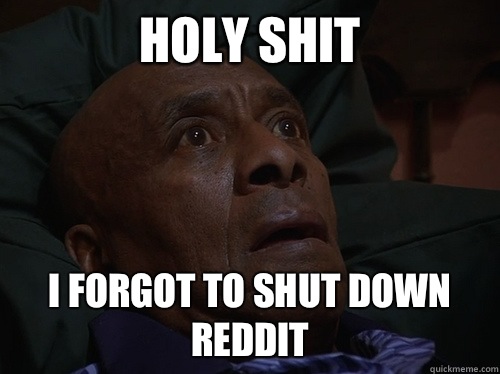 holy shit I forgot to shut down reddit  Bedtime Realizations