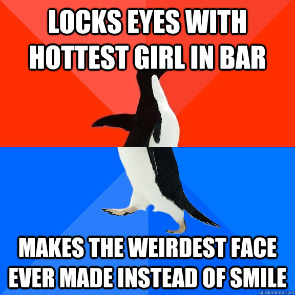 locks eyes with hottest girl in bar makes the weirdest face ever made instead of smile  Socially Awesome Awkward Penguin