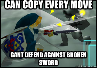 Can copy every move cant defend against broken sword  dark link