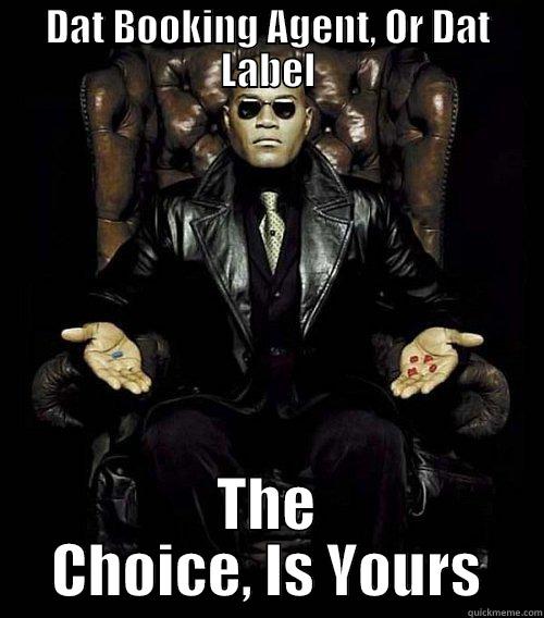 DAT BOOKING AGENT, OR DAT LABEL THE CHOICE, IS YOURS Morpheus