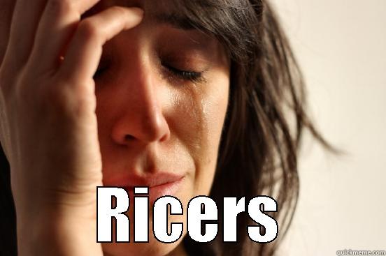  RICERS First World Problems