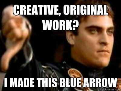 creative, original
work? I made this blue arrow  Downvoting Roman