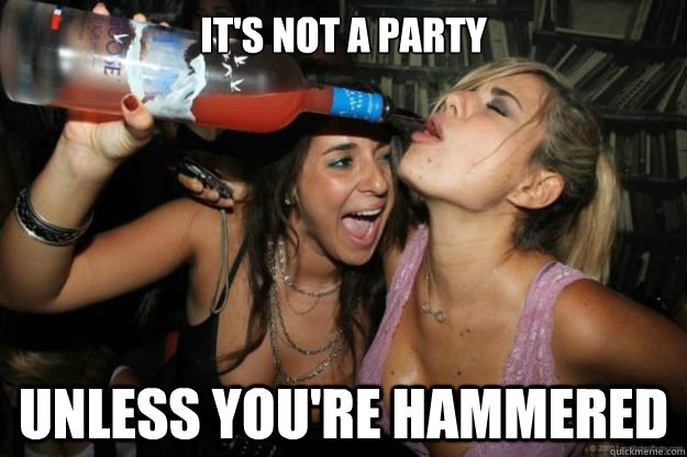 It's not a party Unless you're hammered - It's not a party Unless you're hammered  Party Girl