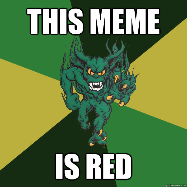 This meme is red  Green Terror