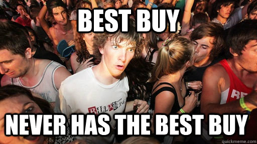 Best Buy Never has the best buy  Sudden Clarity Clarence