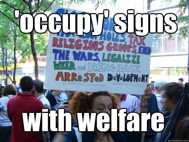 'occupy' signs with welfare  liberal occupy moron