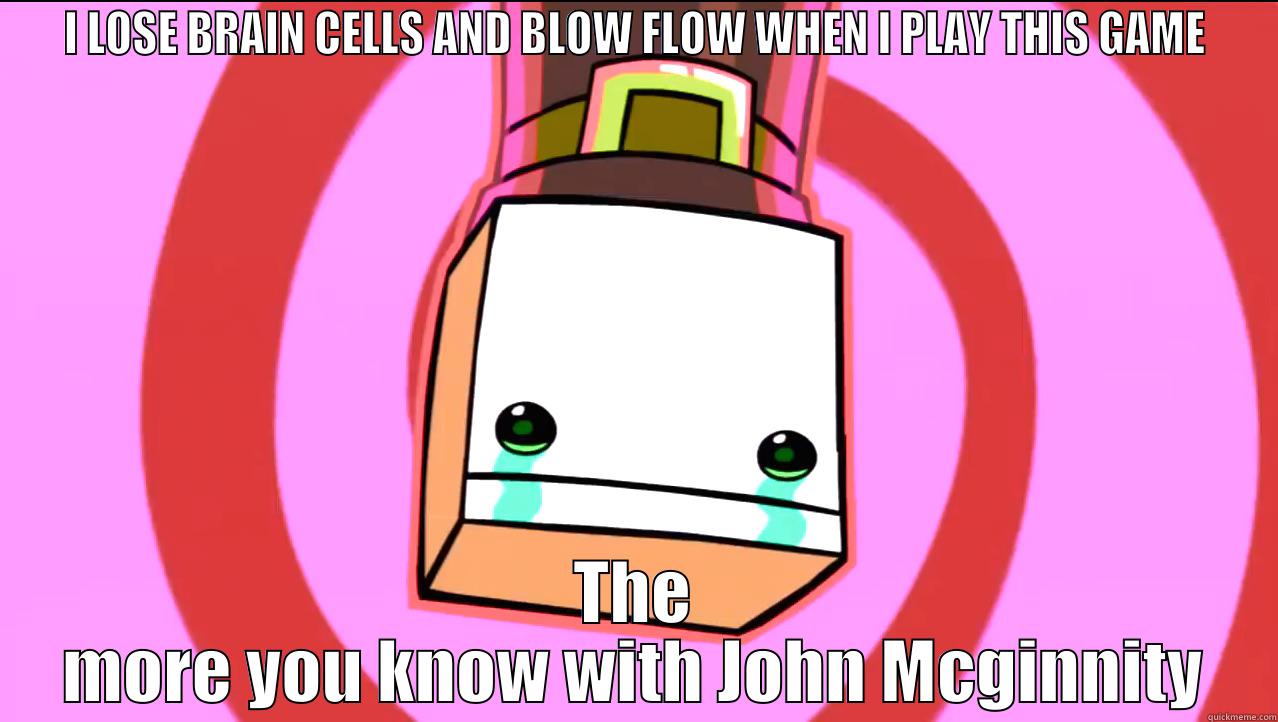 I LOSE BRAIN CELLS AND BLOW FLOW WHEN I PLAY THIS GAME THE MORE YOU KNOW WITH JOHN MCGINNITY Misc